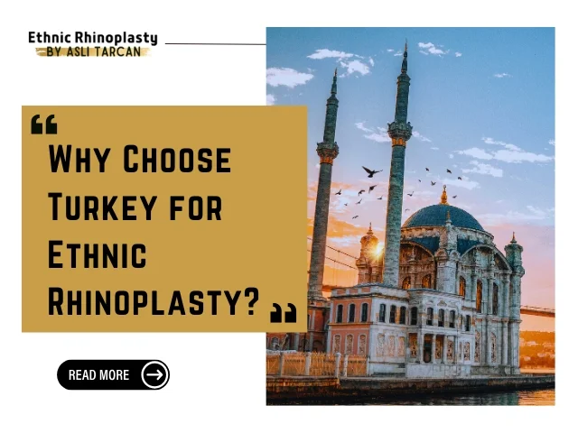 Why Choose Turkey for Ethnic Rhinoplasty