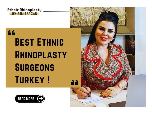 Best Ethnic rhinoplasty surgeons Turkey