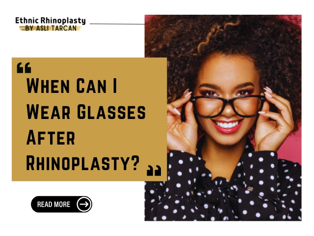 When Can I Wear Glasses After Rhinoplasty