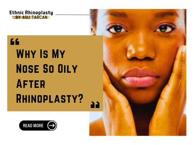 Why Is My Nose So Oily After Rhinoplasty