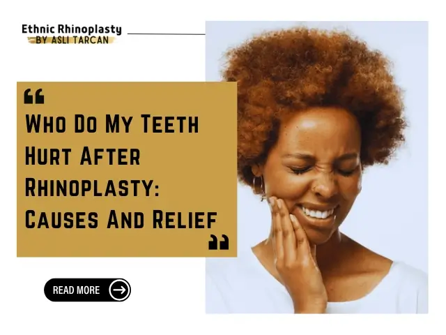 Who Do My Teeth Hurt After Rhinoplasty